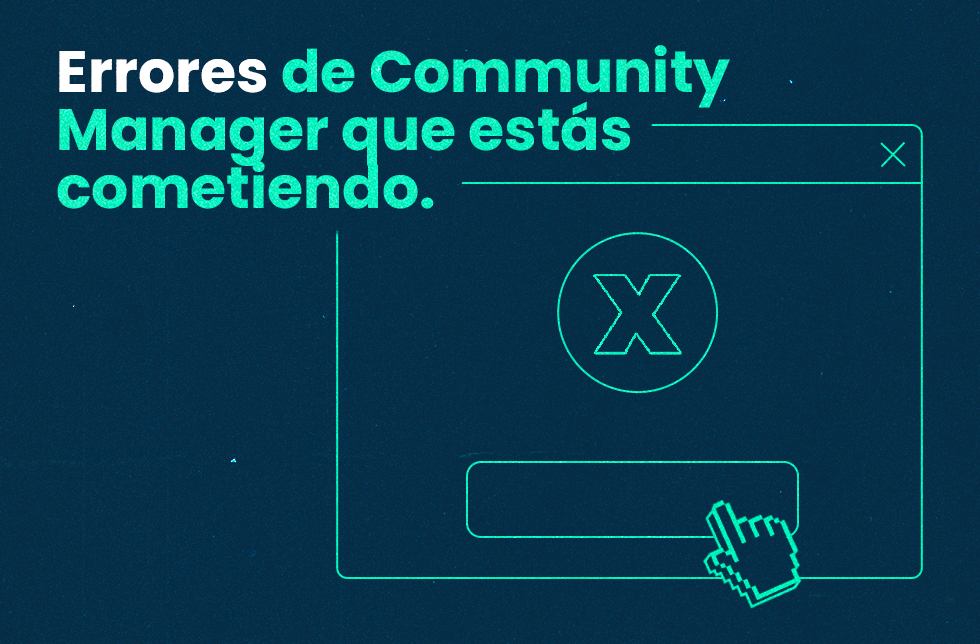 6 Errores de Community Manager que estás cometiendo
