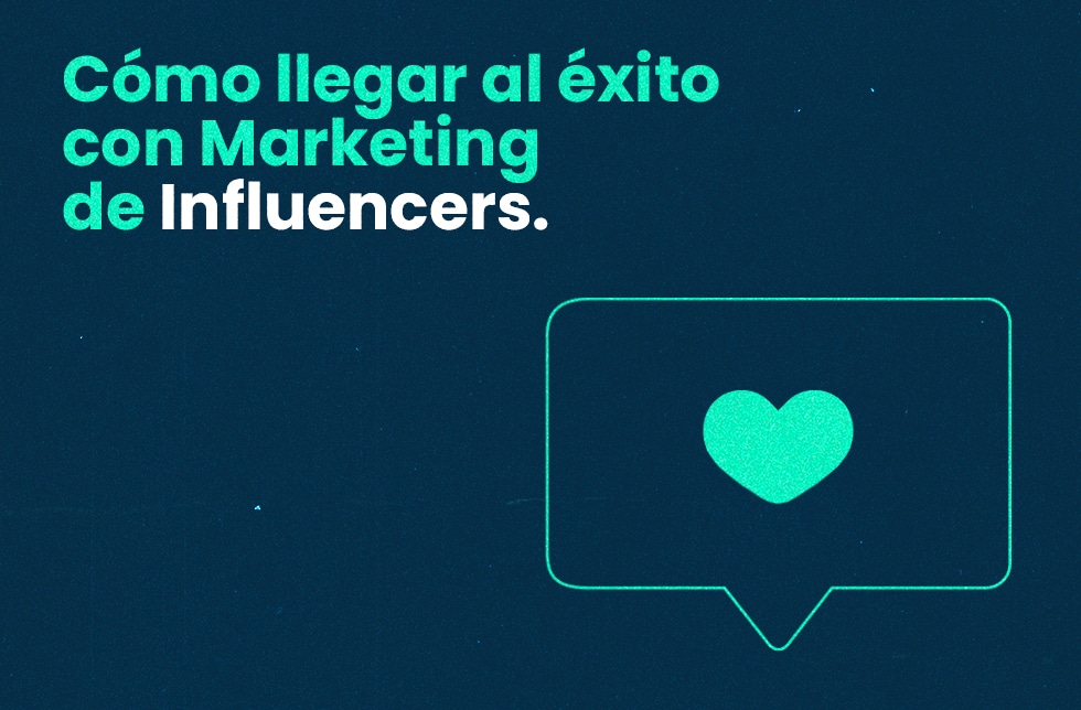 Cómo llegar al éxito con Marketing de Influencers