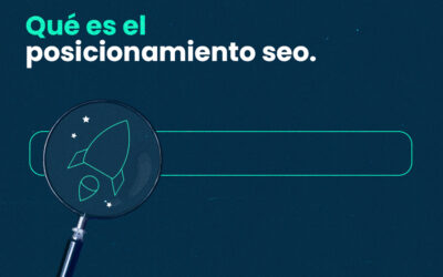 ¿Qué es el posicionamiento seo?