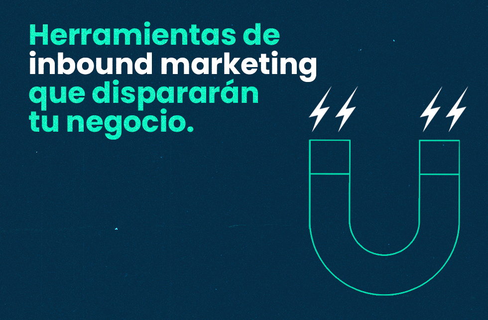 Herramientas de inbound marketing que dispararán tu negocio