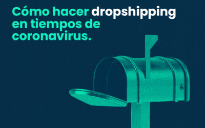 ¿Cómo hacer dropshipping en tiempos de coronavirus?