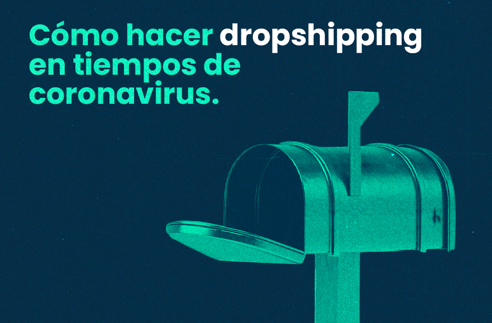 ¿Cómo hacer dropshipping en tiempos de coronavirus?
