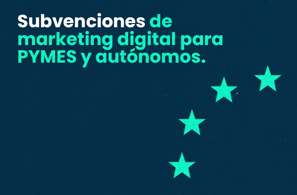 Subvenciones de marketing digital para PYMES y autónomos