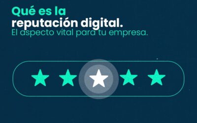Qué es la reputación digital: el aspecto vital para tu empresa