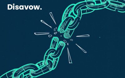 Disavow, ¿Qué es y cómo usarlo para mantener la salud de tu web?